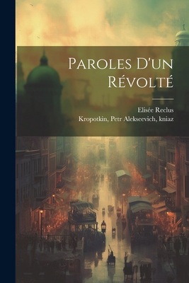 Paroles D'un Révolté [French] 1022243667 Book Cover