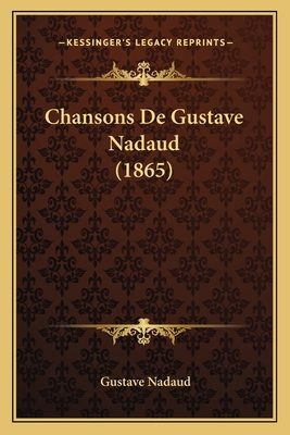 Chansons De Gustave Nadaud (1865) [French] 1167703006 Book Cover