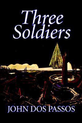 Three Soldiers by John Dos Passos, Fiction, Cla... 0809587521 Book Cover