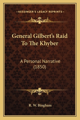 General Gilbert's Raid To The Khyber: A Persona... 1166024679 Book Cover