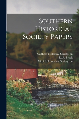 Southern Historical Society Papers; 21 1015067441 Book Cover