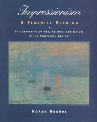 Impressionism: A Feminist Reading: The Genderin... 0064302326 Book Cover