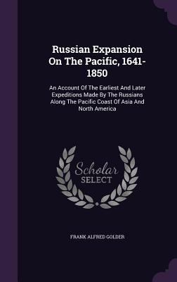 Russian Expansion On The Pacific, 1641-1850: An... 1347114440 Book Cover