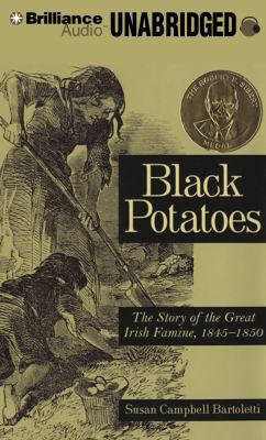 Black Potatoes: The Story of the Great Irish Fa... 1455857033 Book Cover