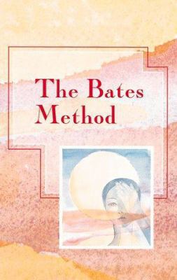The Bates Methods (Alternative Health) 0804830037 Book Cover