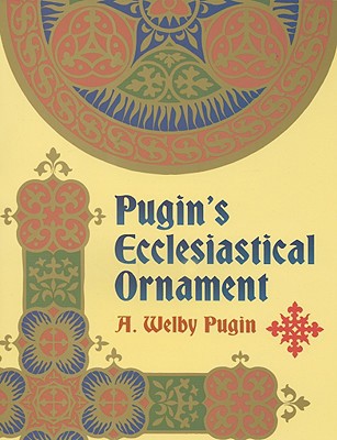 Pugin's Ecclesiastical Ornament (Dover Pictoria... B01E2JVM74 Book Cover