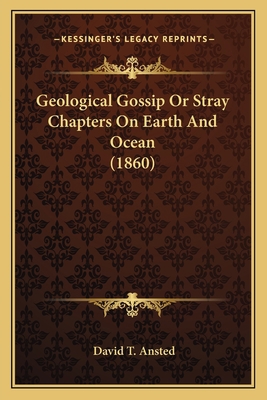 Geological Gossip Or Stray Chapters On Earth An... 1164032127 Book Cover