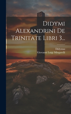 Didymi Alexandrini De Trinitate Libri 3... [Greek] 1021031267 Book Cover