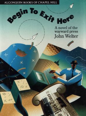 Begin to Exit Here: A Novel of the Wayward Press 0945575513 Book Cover