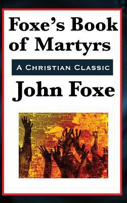 Foxe's Book of Martyrs 1515431398 Book Cover