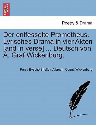 Der Entfesselte Prometheus. Lyrisches Drama in ... [German] 124107156X Book Cover