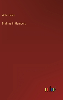 Brahms in Hamburg [German] 3368454617 Book Cover