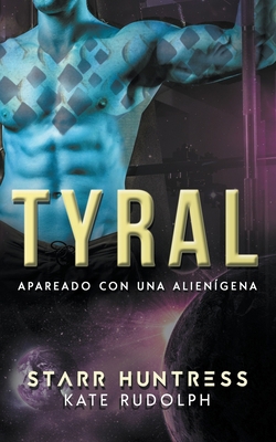 Tyral: Apareado con una alienígena [Spanish] B0BX4TX61F Book Cover