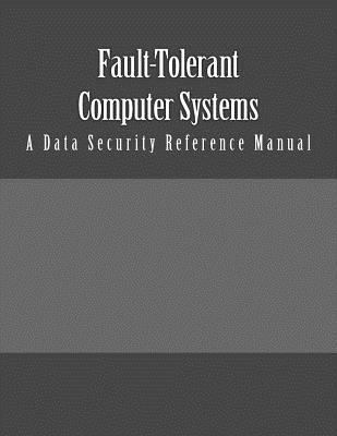 Fault-Tolerant Computer Systems: A Data Securit... 1537666436 Book Cover