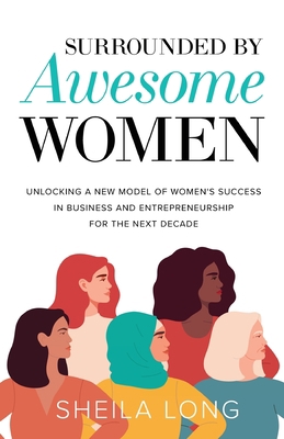 Surrounded by Awesome Women: Unlocking a New Mo... 1636768199 Book Cover