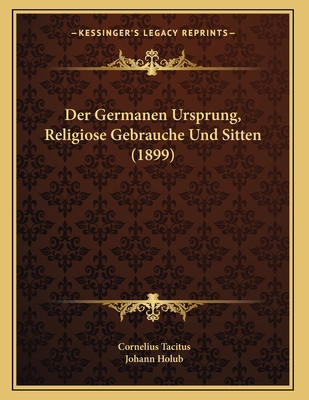Der Germanen Ursprung, Religiose Gebrauche Und ... [German] 1167339223 Book Cover