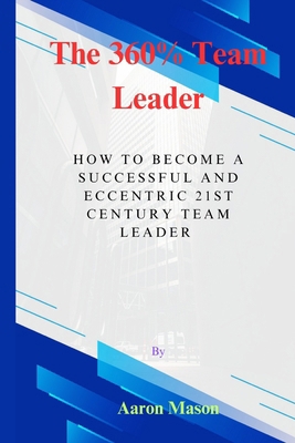 The 360% Leader: How To Become An Eccentric 21s... B0DF74TKLN Book Cover