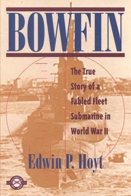 Bowfin: The True Story of a Fabled Fleet Submar... 1580800572 Book Cover