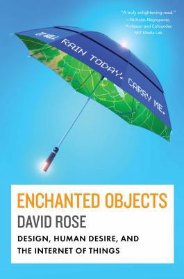 Enchanted Objects: Design, Human Desire, and th... 1476725632 Book Cover