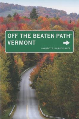 Vermont Off the Beaten Path(r): A Guide to Uniq... 076274880X Book Cover