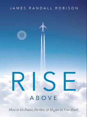 Rise Above: How to Go Faster, Farther, & Higher... 0991482034 Book Cover