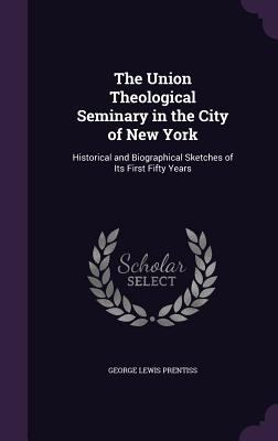 The Union Theological Seminary in the City of N... 1357173768 Book Cover