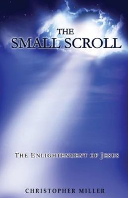 The Small Scroll: The Enlightenment of Jesus 163626039X Book Cover