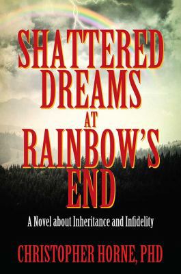 Shattered Dreams at Rainbow's End: A Novel abou... 1478796332 Book Cover