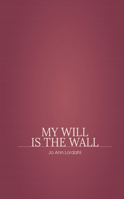 My Will is The Wall B0H6XZSP4C Book Cover