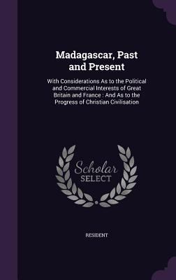 Madagascar, Past and Present: With Consideratio... 1356936857 Book Cover