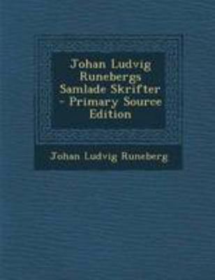 Johan Ludvig Runebergs Samlade Skrifter [Swedish] 1294240986 Book Cover