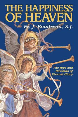 The Happiness of Heaven: The Joys and Rewards o... 0895552329 Book Cover