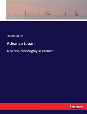 Advance Japan: A nation thoroughly in earnest 3337281168 Book Cover