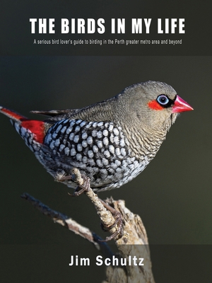 The Birds in My Life: A serious bird lover's gu... 1923087045 Book Cover