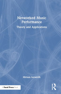 Networked Music Performance: Theory and Applica... 1032215372 Book Cover