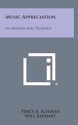 Music Appreciation: Its History and Technics 1258894637 Book Cover