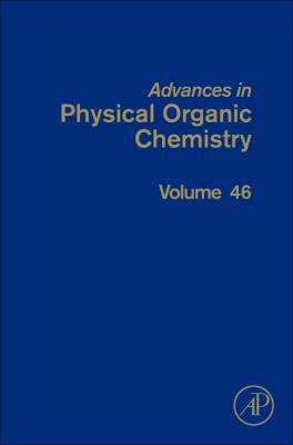 Advances in Physical Organic Chemistry: Volume 46 012398484X Book Cover