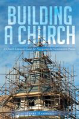 Building a Church: A Church Layman's Guide for ... 1640797491 Book Cover