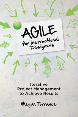 Agile for Instructional Designers: Iterative Pr... 1949036502 Book Cover