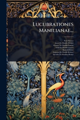 Lucubrationes Manilianae... [Latin] 1023650231 Book Cover