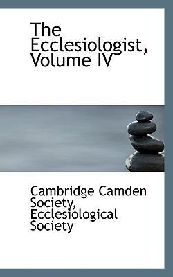 The Ecclesiologist, Volume IV 1103168347 Book Cover