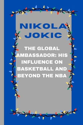 Nikola Jokic: The Global Ambassador: His Influe...            Book Cover