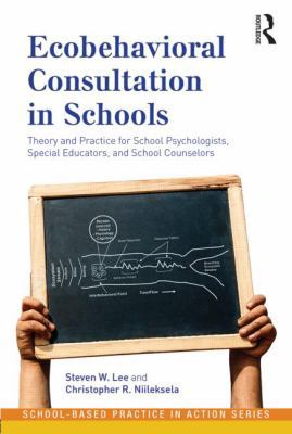 Ecobehavioral Consultation in Schools: Theory a... 0415993431 Book Cover