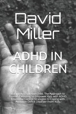 ADHD IN CHILDREN: Raising An Explosive Child. T...            Book Cover