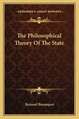 The Philosophical Theory Of The State 1162962186 Book Cover