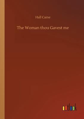 The Woman thou Gavest me 3734022525 Book Cover