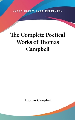 The Complete Poetical Works of Thomas Campbell 0548020272 Book Cover