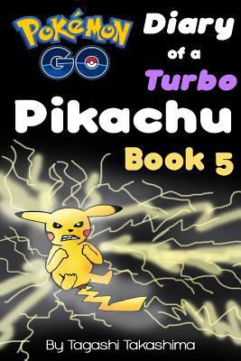 Paperback Pokemon Go : Diary of a Turbo Pikachu (Pokemon Go Series, Book 5 Of 10) Book