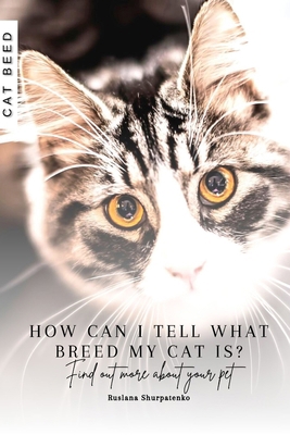 How can I tell what breed my cat is?: Find out ... B0CQTWBMZZ Book Cover