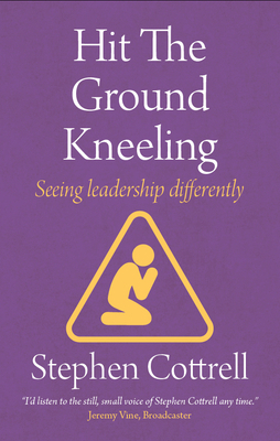 Hit the Ground Kneeling: Seeing Leadership Diff... 178140285X Book Cover